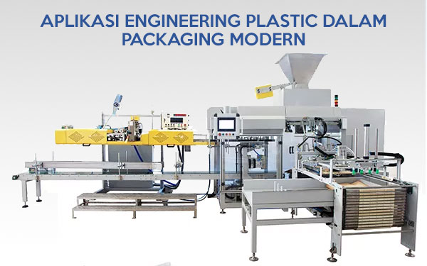 Aplikasi Engineering Plastic dalam Sistem Packaging Modern