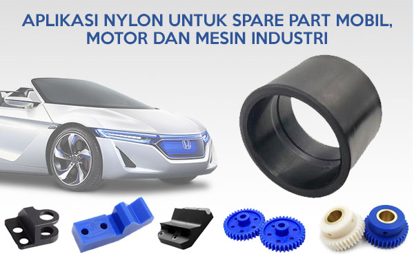 Aplikasi Nylon untuk Spare Part Mobil, Motor, dan Mesin Industri